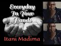 Every day in your hands. (Itani Madima - Anna Zengeya)
