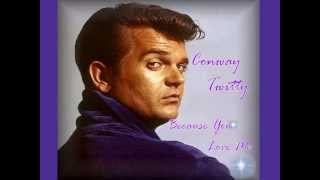 Watch Conway Twitty Because You Love Me video