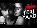 TERI YAAD Full Song (Audio) | TERAA SURROOR | Himesh Reshammiya, Badshah | T-Series