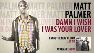 Watch Matt Palmer Damn I Wish I Was Your Lover video