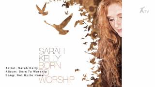 Watch Sarah Kelly Not Quite Home behold And Adore video