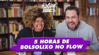Cinco Horas De Bolsolixo No Flow Reagir Com Boulos E Ediane Maria