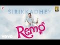 Remo - Sirikkadhey Music Video | Anirudh Ravichander | Sivakarthikeyan, Keerthi Suresh