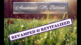 Awakened, My Beloved: **REVAMPED & REVITALIZED**