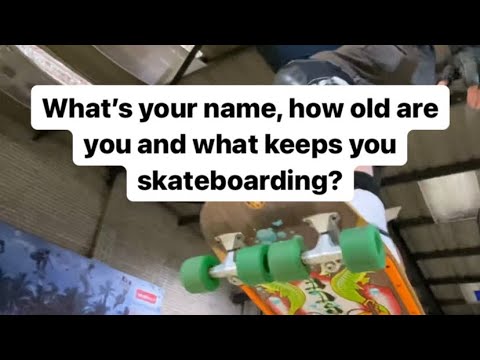 What’s your name, how old are you and what keeps you skateboarding?