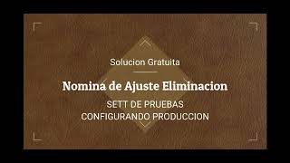 Nomina Electronica NOMINA DE ELIMINACION Y PRODUCCION SETT DE PRUEBAS "Solucion Gratuita"