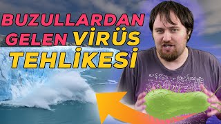 Buzullar Eridikçe Açığa Çıkan Ölümcül Virüsler Ve Bakteriler