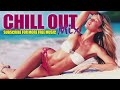 Chill Out - 4 Hour Mix [ORIGINAL]