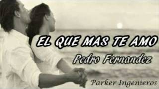 Watch Pedro Fernandez El Que Mas Te Amo video