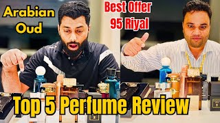 Top 5 Perfumes Review Of Arabian Oud Saudi Arabia