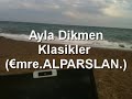 Ayla Dikmen Klasikler (€mre.ALPARSLAN.) klip izle