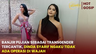 Eksklusif Banjir Pujian Sebagai Transgender Tercantik, Dinda Syarif Ngaku Tak Ada Operasi Di Wajah