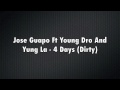 Jose Guapo Ft Young Dro And Yung La - 4 Days (Dirty)