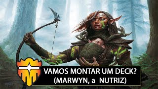 Vamos Montar Um Deck De Commander? Marwyn, A Nutriz