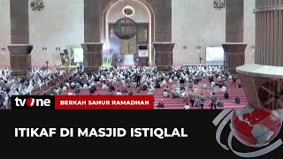 Jamaah Itikaf di Masjid Istiqlal | Berkah Sahur Ramadhan tvOne