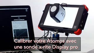 Calibrer Votre Atomos Avec Une Sonde X-Rite Display Pro.