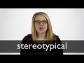 How to pronounce STEREOTYPICAL in British English