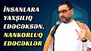 İnsanlara yaxşılıq edəcəksən, amma qədrini bilməyəcəklər - Hacı Şahin - Nankorlu