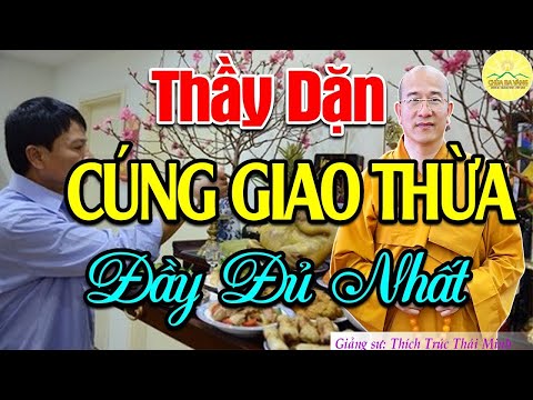 Thầy Dặn CÁCH CÚNG GIAO THỪA 2021 Đầy Đủ Nhất Cho Cả Năm May Mắn Bình An | Thầy Thích Trúc Thái Minh