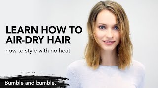 How to Style Soft Air Dried Hair | Bumble and bumble.