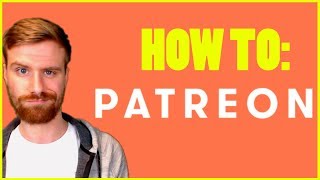 How to Setup A Successful Patreon - A Patreon Tutorial