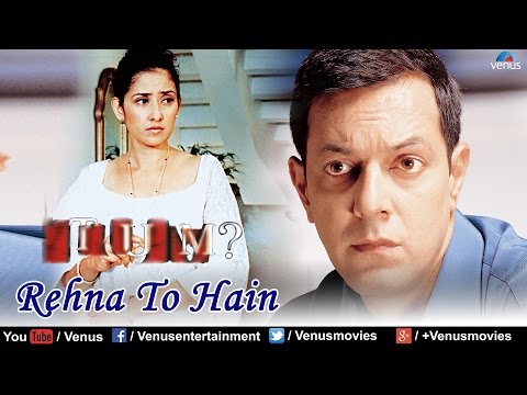 Rehna To Hain Full Video Song : Tum | Manisha Koirala Aman Verma...