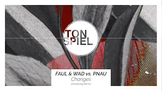 Faul & Wad Ad Vs. Pnau - Changes (Zonderling Remix)