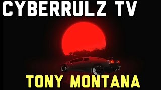 Cyberrulz Tv - Tony Montana