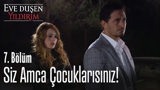 Siz Amca Çocuklarısınız - Eve Düşen Yıldırım 7. Bölüm