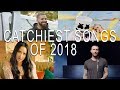 CATCHIEST SONGS OF 2018