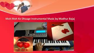 Moh Moh Ke Dhaage Instrumental Music by Madhur Bajaj