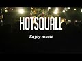 Enjoy music (LIVE) / HOTSQUALL