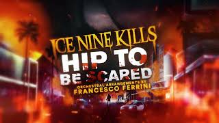 Ice Nine Kills - Hip To Be Scared (Orchestral Version)