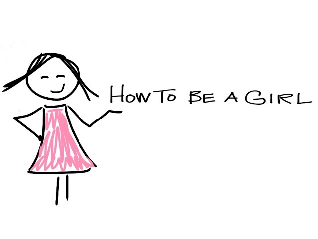 Watch How to Be a Girl on YouTube.