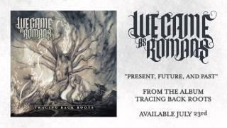 Watch We Came As Romans Present Future And Past video