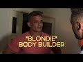 "Blondie" Body Builder. Pilot of series w/masculine and sexy gym rat who's goal is B Screen.