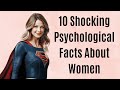 10 Shocking Psychological Facts About Women