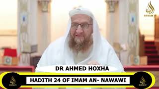 Hadith 24 40 Hadith Of Imam An Nawawi Dr Ahmed Hoxha