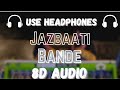 Jazbaati Bande (8D Audio) | Khasa Ala Chahar | KD | Rajat pndt creations