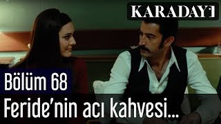 Karadayı 68.Bölüm - Mahir, Feride'nin acı kahvesini içer