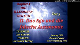 TEXTBUCH K4 II. Das Ego und die falsche Autonomie Teil 1 Ein Kurs in Wundern Lesung 2023