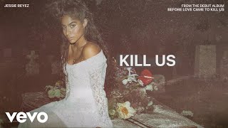 Watch Jessie Reyez Kill Us video