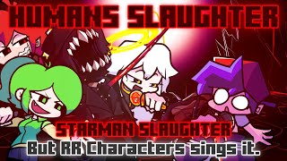 Humans Slaughter Starman Slaughter But Benjamin, Shiro, Robert And Mitori Sings It. Fnf Cover