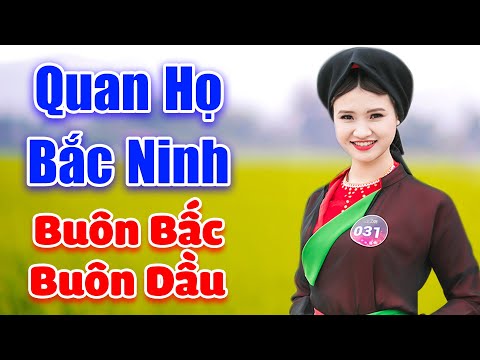 LK Dân Ca Quan Họ Bắc Ninh 2021 - Buôn Bấc Buôn Dầu - Nghe Quên Đi Mệt Mỏi
