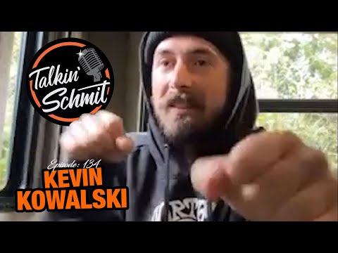 Talkin' Schmit Ep. 134: KEVIN KOWALSKI