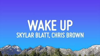 Skylar Blatt - Wake Up (Lyrics) Ft. Chris Brown