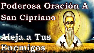 Oración De San Cipriano Alejar A Los Enemigos