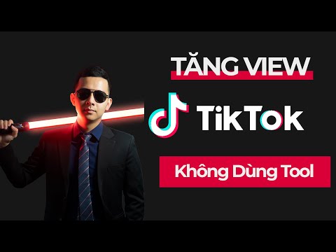 Cách tăng view tiktok hiệu quả, không dùng tool | Tăng view tiktok mới nhất 2021