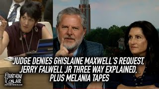 Judge Denies Ghislaine Maxwell's Request, Jerry Falwell Jr Three Way Explained, Plus Melania Tapes