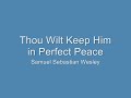 Thou Wilt Keep Him in Perfect Peace - Wesley
